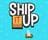 Ship It Up!